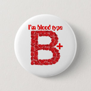 I'm blood type B positive 2 Inch Round Button