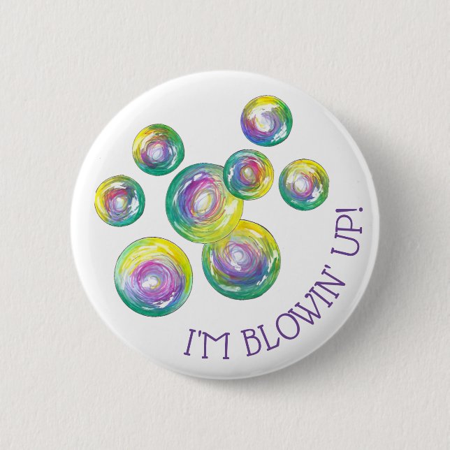 I'm Blowin' Up Iridescent Rainbow Soap Bubbles 2 Inch Round Button (Front)