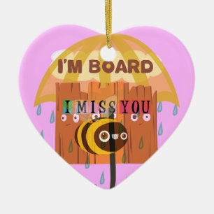 "I'm Board – I Miss You: A Playful & Puny Greeting Ceramic Ornament