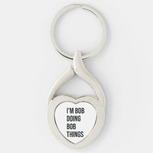 I'm Bob Doing Bob Things Metal Keychains, I'm Bob  Keychain