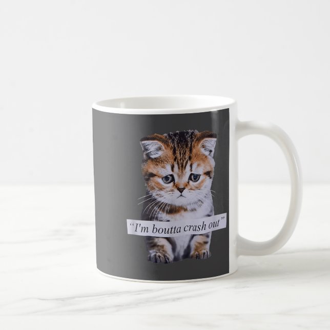 I'm Boutta Crash Out Cat Funny Meme Cat Pet Lover  Coffee Mug (Right)