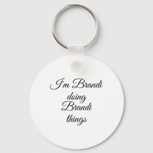 I'm Brandi Doing Brandi Things Funny Birthday Name Keychain