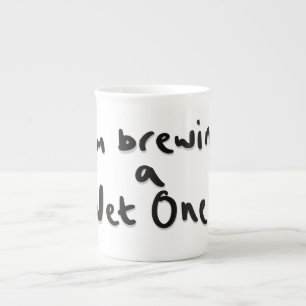 I'm brewing a wet one bone china mug