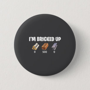 I'm Bricked Up 0 500 0  2 Inch Round Button