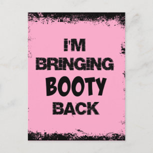 I'm Bringing Booty Back Postcard