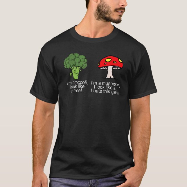 I'm Broccoli I Look Like A Tree Mushroom Hate This T-Shirt (Front)