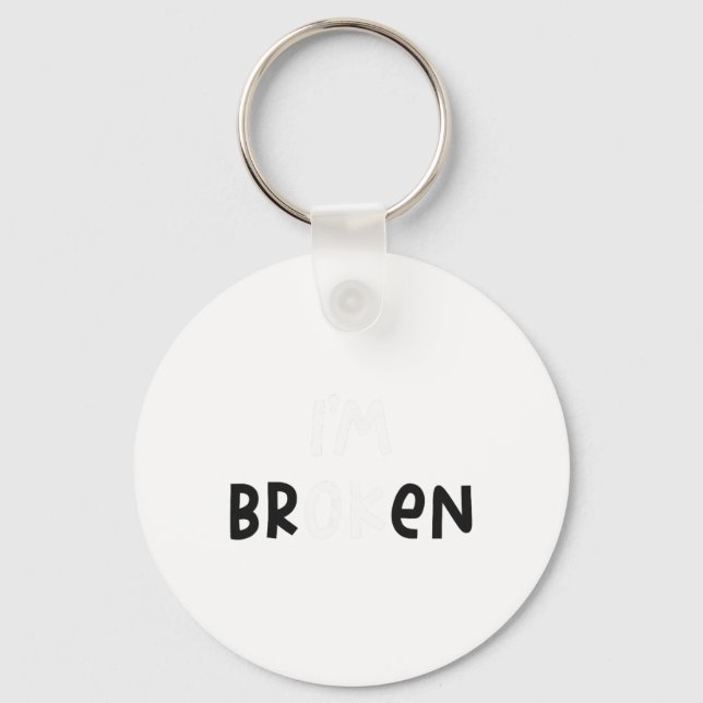 Im Broken Hidden Message Mental Wellness Health De Keychain (Front)