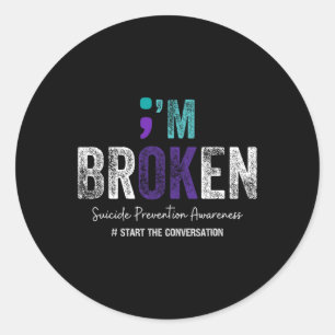 I'm Broken Im Ok Suicide Prevention 2024 1 Classic Round Sticker