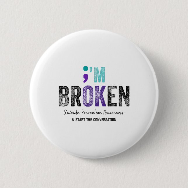 I'm Broken I'm Ok Suicide Prevention 2024  2 Inch Round Button (Front)