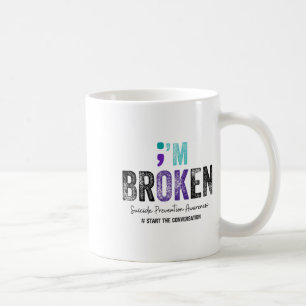 I'm Broken I'm Ok Suicide Prevention 2024  Coffee Mug