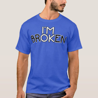 I'm Broken Okay2394 T-Shirt