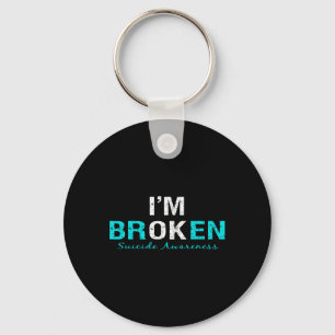 I'm Broken Suicide Awareness Invisible Illness Im Keychain