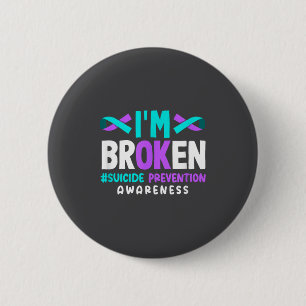I'm Broken Suicide Prevention Awareness 2 Inch Round Button