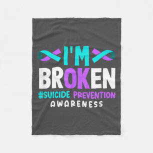 I'm Broken Suicide Prevention Awareness  Fleece Blanket