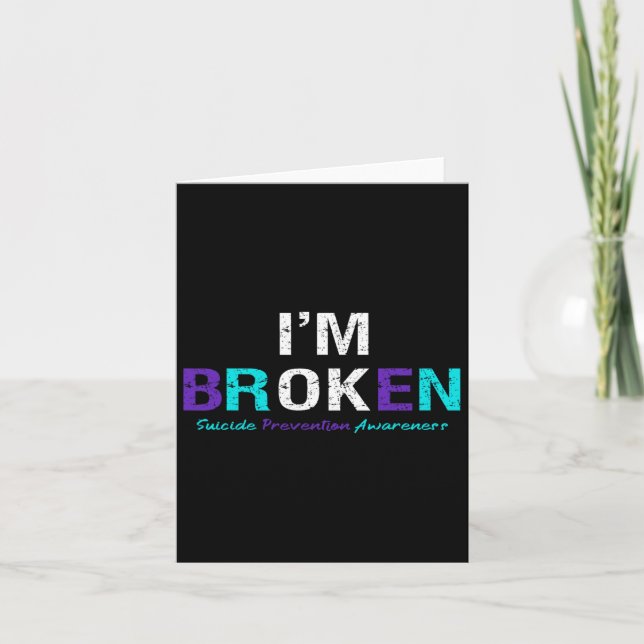 I'm Broken Suicide Prevention Awareness Invisible  Card (Front)