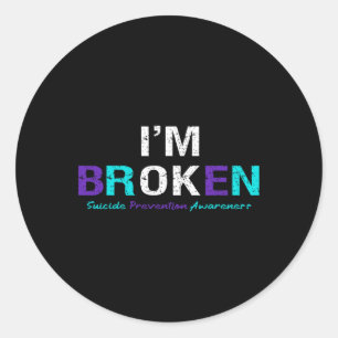 I'm Broken Suicide Prevention Awareness Invisible Classic Round Sticker