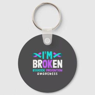 I'm Broken Suicide Prevention Awareness Keychain