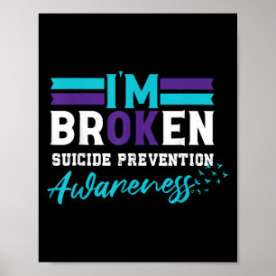 Im Broken Suicide Prevention Awareness Teal & Poster