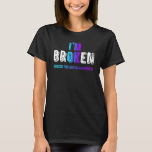 I'm Broken Suicide Prevention Awareness Teal & Pur T-Shirt