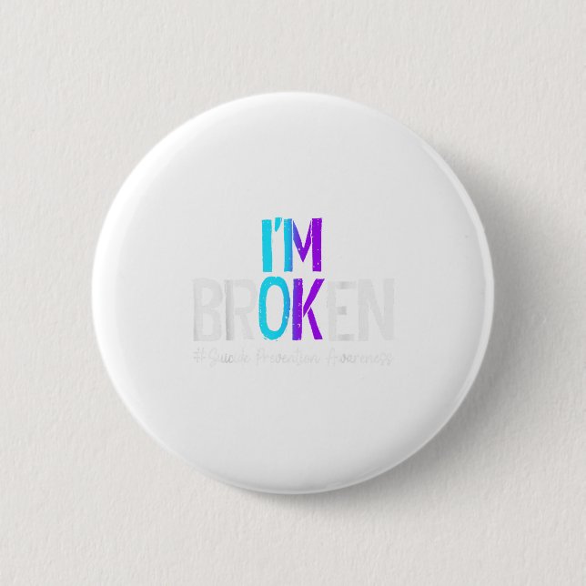 I'm Broken Teal &amp; Purple Ribbon Suicide Preven 2 Inch Round Button (Front)