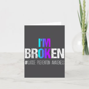 I'm Broken Teal &amp; Purple Ribbon Suicide Preven Card