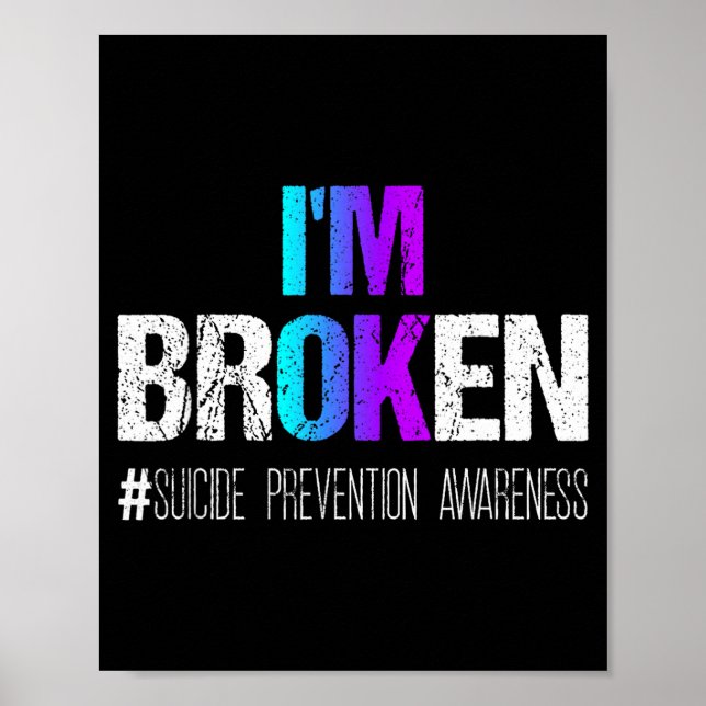 I'm Broken Teal &amp; Purple Ribbon Suicide Preven Poster (Front)