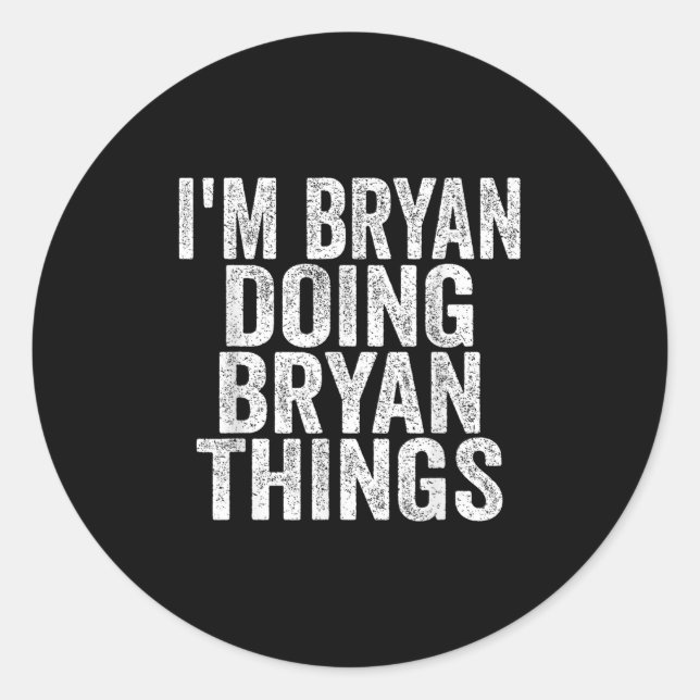 I'm Bryan Doing Bryan Things Funny Saying Christma Classic Round Sticker (Front)