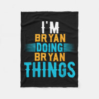 I'm Bryan Doing Bryan Things Name Bryan 