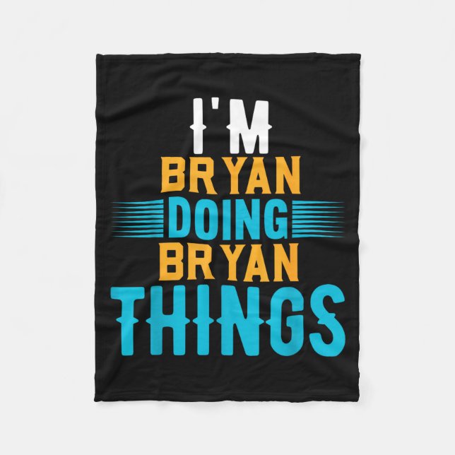 I'm Bryan Doing Bryan Things Name Bryan  Fleece Blanket (Front)