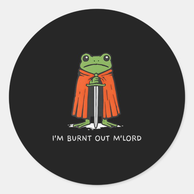 I'm Burnt Out M'lord Funny Knight Frog Meme Boys M Classic Round Sticker (Front)