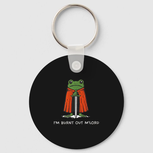 I'm Burnt Out M'lord Funny Knight Frog Meme Boys M Keychain (Front)