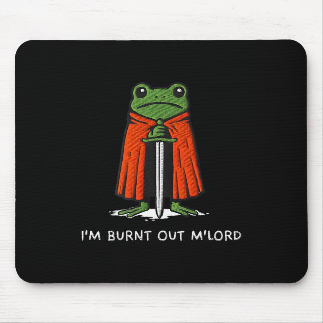 I'm Burnt Out M'lord Funny Knight Frog Meme Boys M Mouse Pad (Front)