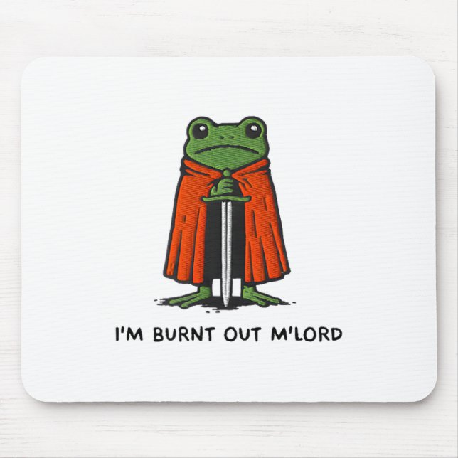 I'm Burnt Out M'lord Funny Knight Frog Meme Boys M Mouse Pad (Front)