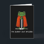 Im Burnt Out Mlord Funny Knight Frog Meme Boys Men Card<br><div class="desc">Im Burnt Out Mlord Funny Knight Frog Meme Boys Men _1</div>