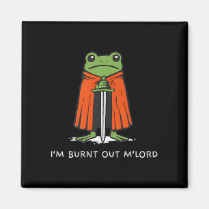 Im Burnt Out Mlord Funny Knight Frog Meme Boys Men Magnet