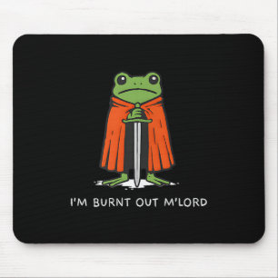 Im Burnt Out Mlord Funny Knight Frog Meme Boys Men Mouse Pad