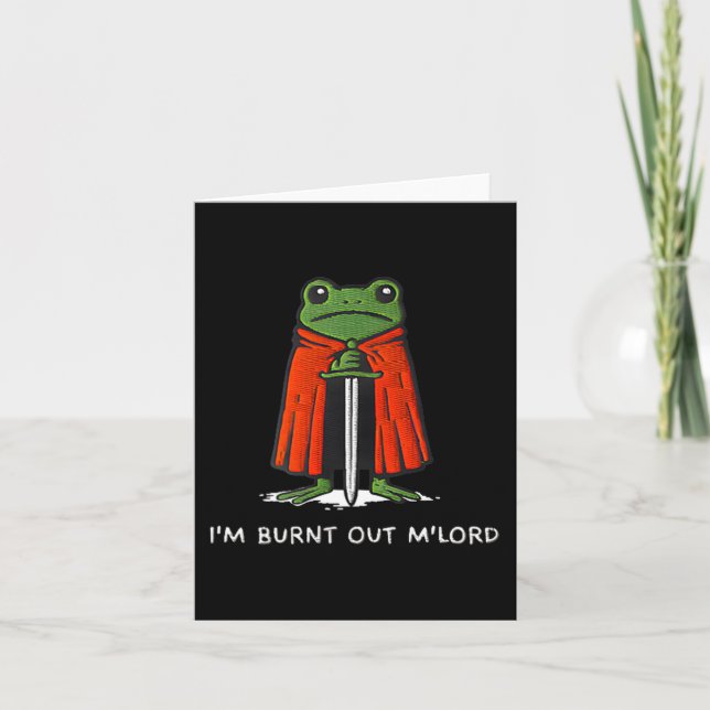 I'm Burnt Out M'lord Funny Knight Frog Meme For Me Card (Front)