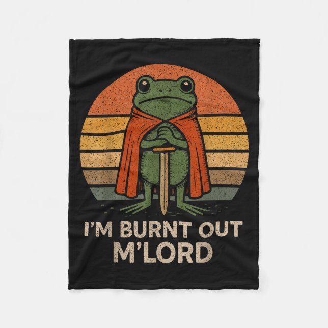 I'm Burnt Out My Lord Funny Medieval Frog Meme Art Fleece Blanket (Front)