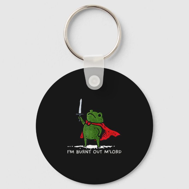 I'm Burnt Out My Lord Funny Medieval Frog Meme Art Keychain (Front)