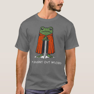 Im Burnt Out My Lord Funny Medieval Frog Meme Art T-Shirt