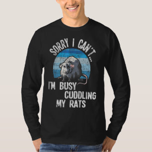 I'm Busy Cuddling My Rats Rodent Rat Owner T-Shirt