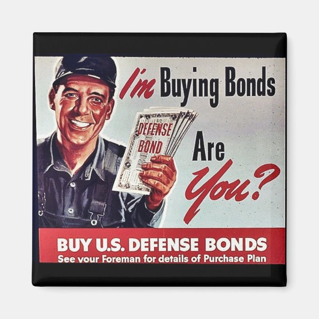 I'm Buying Bonds Are You? Magnet (Front)