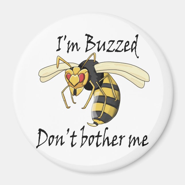 I'm buzzed don't bother me magnet (Front)