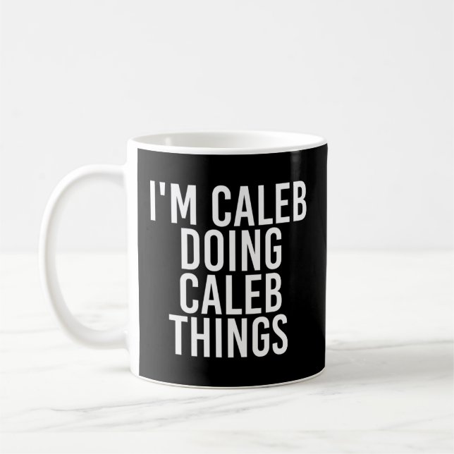 I'M Caleb Doing Caleb Things Name Coffee Mug (Left)