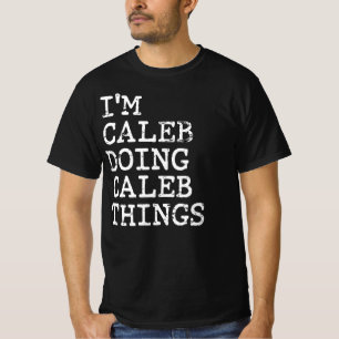 I'm Caleb doing Caleb things T-Shirt