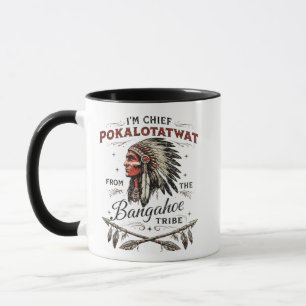 I'm Chief Pokalotatwat from The Tribe Indigenous N Mug