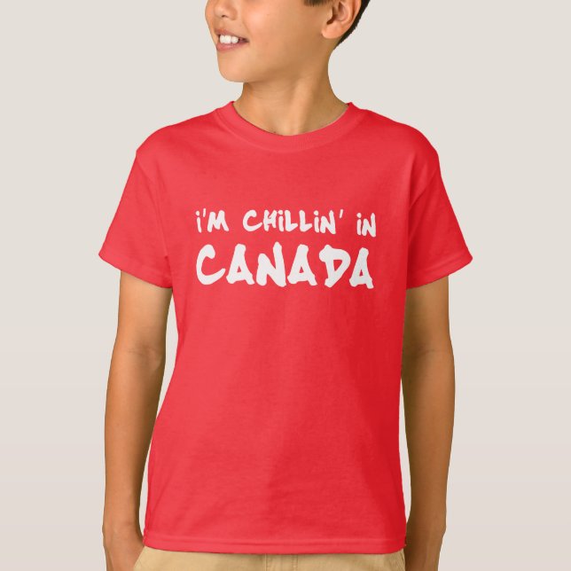 I'm Chillin' In Canada T-Shirt (Front)