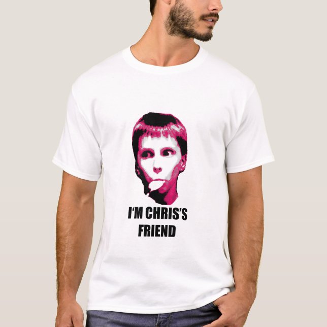 i'm chris's friend T-Shirt (Front)