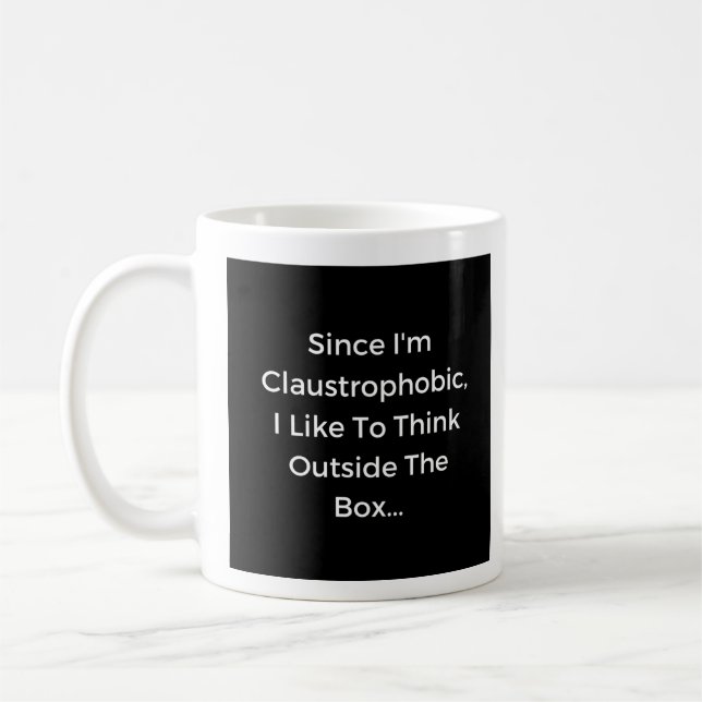I'm Claustrophobic I Think Outside The Box  Coffee Mug (Left)