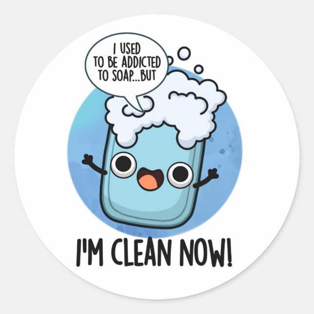I'm Clean Now Funny Addicted To Soap Pun  Classic Round Sticker (Front)